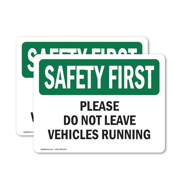 Signmission Please Do Not Leave Vehicles Running OSHA Safety First Sign, Vinyl Decal, 10in W x 7in L, 2PK OS-2PACK-SF-D-710-L-10846 - main